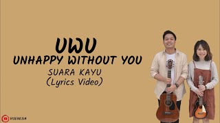 Suara Kayu - UWU (Unhappy Without You) Video Lirik