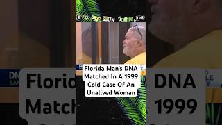 Florida Man’s DNA Matched In A 1999 Cold Case Of An Unalived Woman