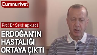 Prof Dr Ahmet Saltık Açıkladı Erdoğanın Hastalığı Ortaya Çıktı