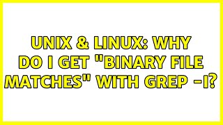 Unix & Linux: Why do I get "Binary file matches" with grep -I?