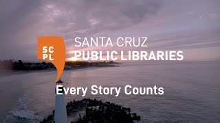 Santa Cruz Public Libraries Every Story Counts