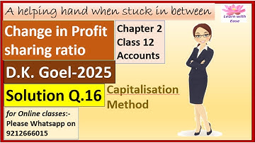 Change in Profit Sharing Ratio| D K Goel 2025| Ch 2| Q16| Class 12| Accounts| D K Goel@learnwithease
