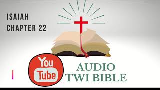 ✝️ Isaiah Chapter 22 - Audio Twi Bible reading   📖