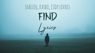 Video thumbnail of "Shallou & Kasbo ft. Cody Lovaas - Find (Lyrics)"