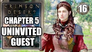 Crimson Desert - Chapter 5 Guest Unbidden - Uninvited Guest - Walkthrough Part 16