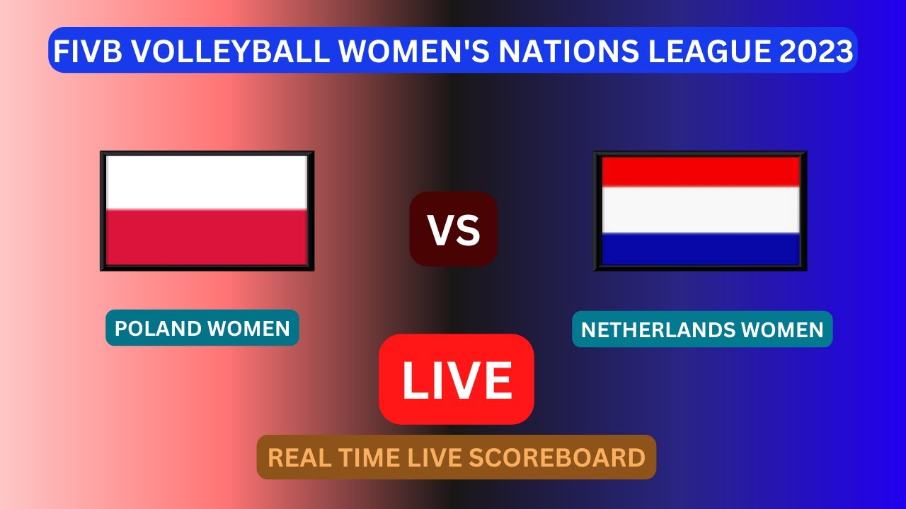 Poland Vs Netherlands LIVE Score UPDATE Today VNL FIVB Volleyball Womens Nations League Jun 16 2023
