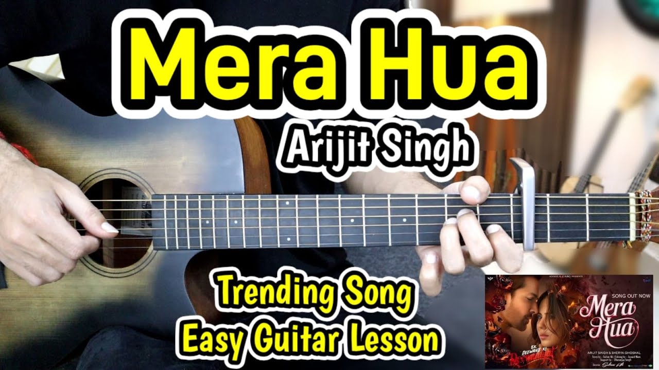 Mera Hua - Arijit Singh - Trending Song - Most Easy Guitar Lesson Chords -Ek Deewane Ki Deewaniyat Mera Hua - Arijit Singh - Trending Song - Most Easy Guitar Lesson Chords -Ek Deewane Ki Deewaniyat