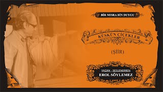 Küskün Çi̇çekler (Şiir) - Erol Söylemez