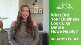 Agent Testimonials - What Did Your Business Look Like Before Howe Realty? Short Version