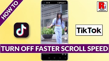 How to Turn Off Faster Scroll Speed on TikTok