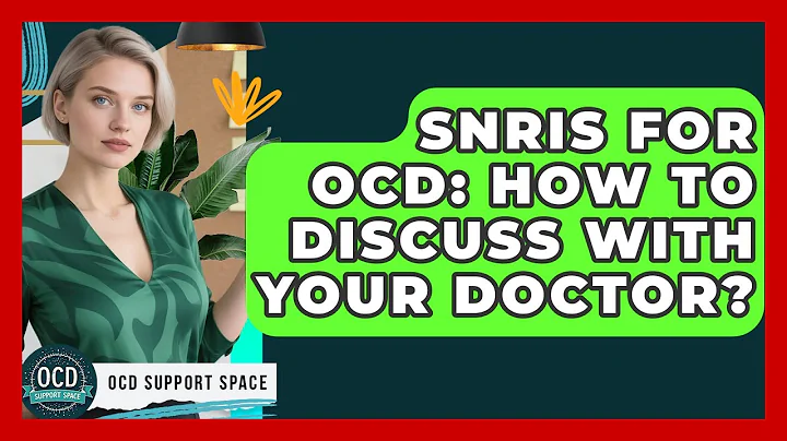 SNRIs For OCD: How To Discuss With Your Doctor? - OCD Support Space