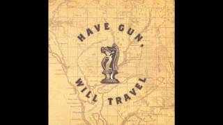 Video thumbnail of "Have Gun, Will Travel - Now I Lay Me Down"