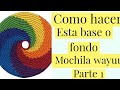 🌈 "COMO HACER UNA BASE O FONDO PARA LA MOCHILA WAYUU" 🌈 PARTE 1