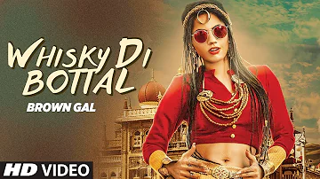 Whisky Di Bottal (Full Song) Brown Gal, Bups Saggu | Ullumanati | Latest Punjabi Songs 2019