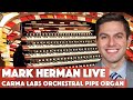 Mark Herman Live at Carma Labs II - The World's Largest Theatre Pipe Organ