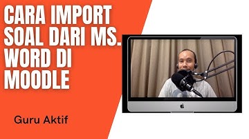 cara import soal dari ms. word ke moodle