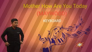 Mother How Are You Today - Maywood || Cover Keyboard