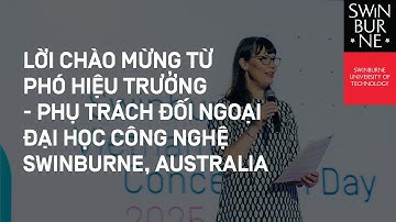 CONCEPTION DAY 2025 | LỜI CHÀO MỪNG TỪ PHÓ HIỆU TRƯỞNG ĐẠI HỌC CÔNG NGHỆ SWINBURNE AUSTRALIA