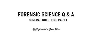 Forensic Science Q&A (General Questions) Part 1