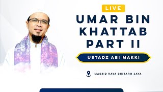 🔴[LIVE] UMAR BIN KHATTAB PART. II | USTADZ ABI MAKKI | mrbjtv mrbjtangsel Live Stream
