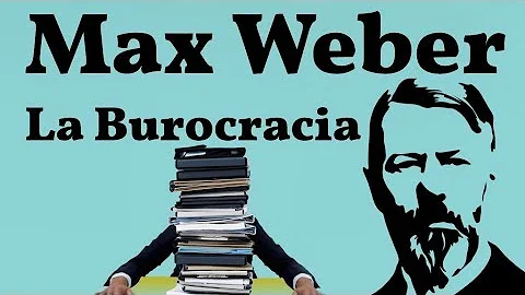 Quais as características da burocracia segundo Max Weber?