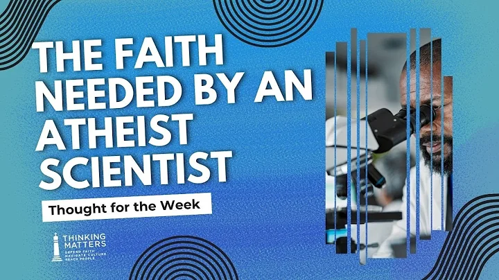 The Faith of an Atheist Scientist - Sophie Gillespie - Thought for the Week.