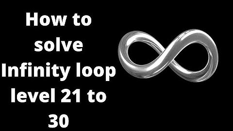 how to solve Infinity loop level 21 to 30
