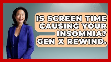 Is Screen Time Causing Your Insomnia? Gen X Rewind. - The Gen X Rewind