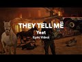 THEY TELL MË Yeat Lyrics 