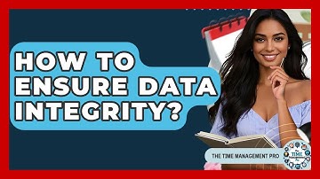 How To Ensure Data Integrity? - The Time Management Pro
