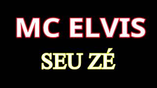 SEU ZÉ -MC ELVIS (LETRA)