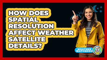 How Does Spatial Resolution Affect Weather Satellite Details? - Weather Watchdog
