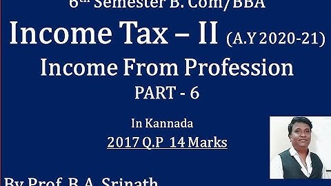 Income From Profession in Kannada PART 6 - B.COM 2017 Question Paper for 14 Marks (By Srinath Sir)
