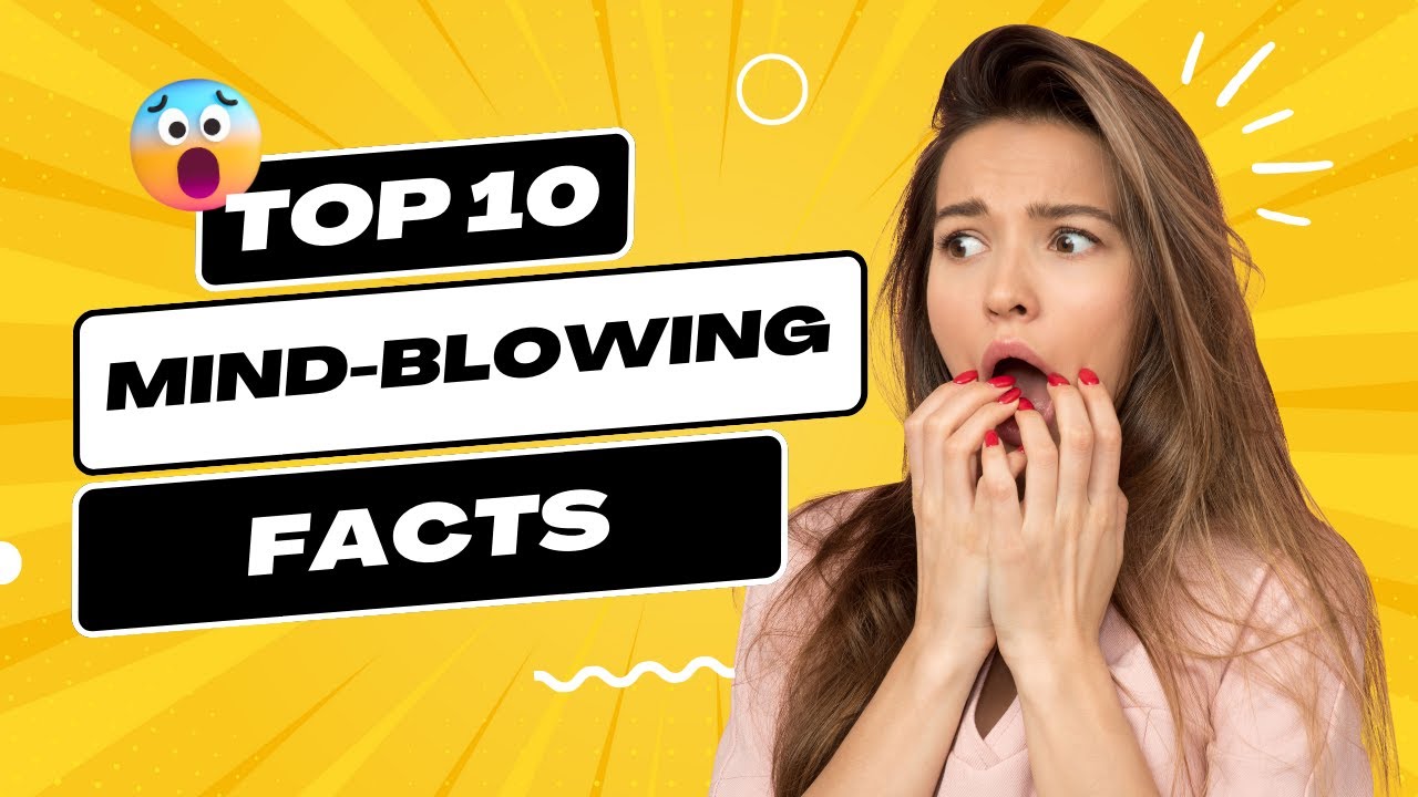 Top 10 Mind Blowing Facts You Won't Believe YouTube