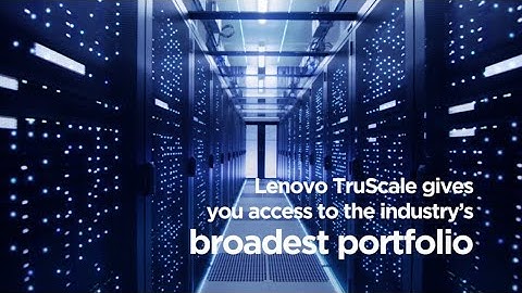 Lenovo TruScale - The Vision is yours. Get There, with TruScale