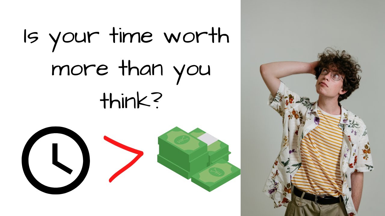 What’s your worth and how you can save time over money? YouTube