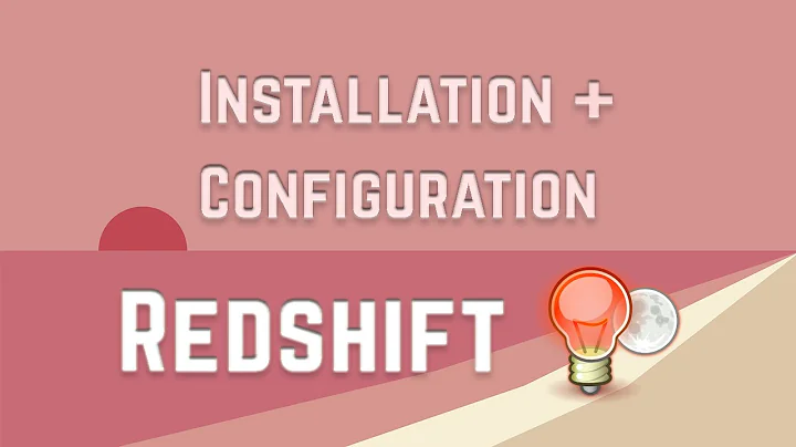 Redshift Installation and Configuration - Improve Your Sleep!