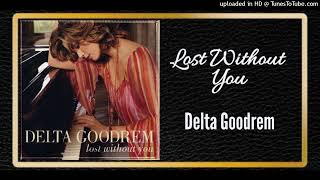 Lost Without You - Delta Goodrem