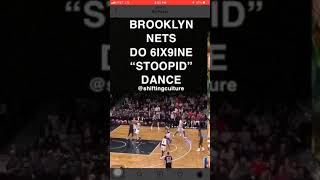 Brooklyn nets do 6ix9ine stoopid dance