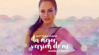 Natti Natasha - La Mejor Version De Mi (Barbull Remix Radio Edit)