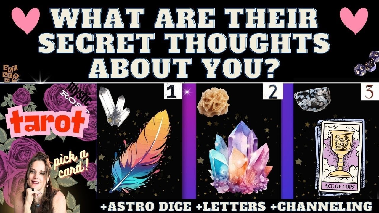WHAT ARE THEIR SECRET THOUGHTS ABOUT YOU? 💗 TAROT PICK A CARD (+ names + astro dice + letters)