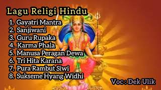 Kumpulan Lagu Religi Hindu - Dek Ulik - Gayatri Mantra,  Sanjiwani, Pura Rambut Siwi