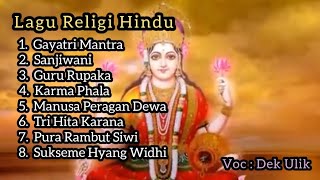 Kumpulan Lagu Religi Hindu - Dek Ulik - Gayatri Mantra,  Sanjiwani, Pura Rambut Siwi