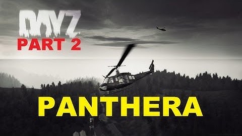 DayZ - Panthera Map - One Way Mission! - Part 2