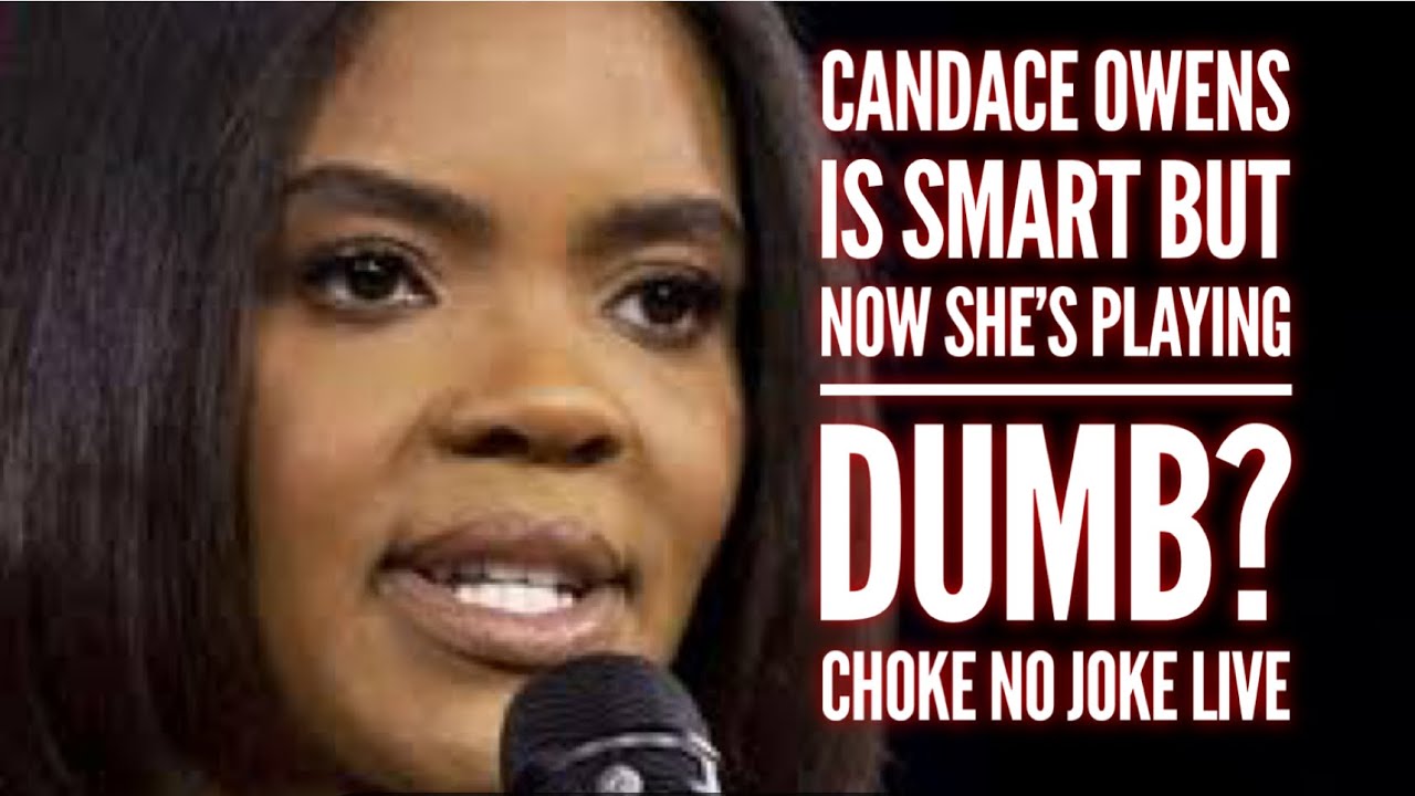 Кэндис Оуэнс поглупела, хотя в любое другое время она такая умная! - CHOKE NO JOKE LIVE