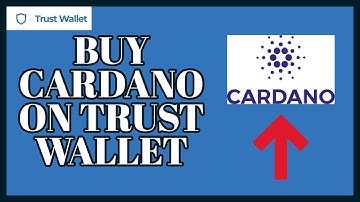 Buy Cardano on Trust Wallet: How to Buy Cardano on Trust Wallet on Android 2023?