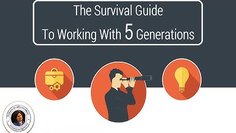 YOUR Survival Guide To Working With 5 Generations