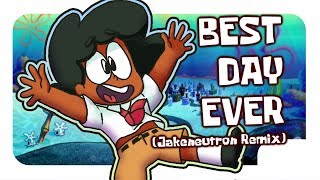 Best Day Ever (Jakeneutron Remix)
