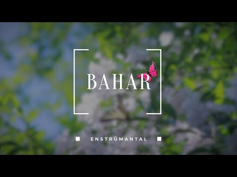 BAHAR [ Enstrümantal Duygusal Fon Müziği ] ♫ ᴴᴰ