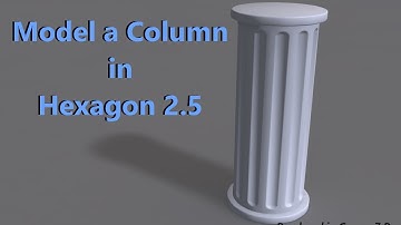 3D Modeling Model a Column in Hexagon 2.5